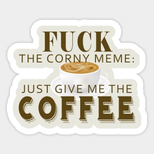 give me the coffee Sticker